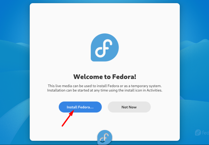 Click on Install Fedora button to proceed.